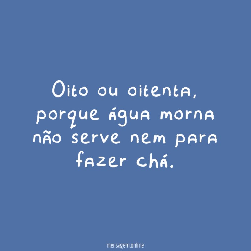 Oito ou oitenta