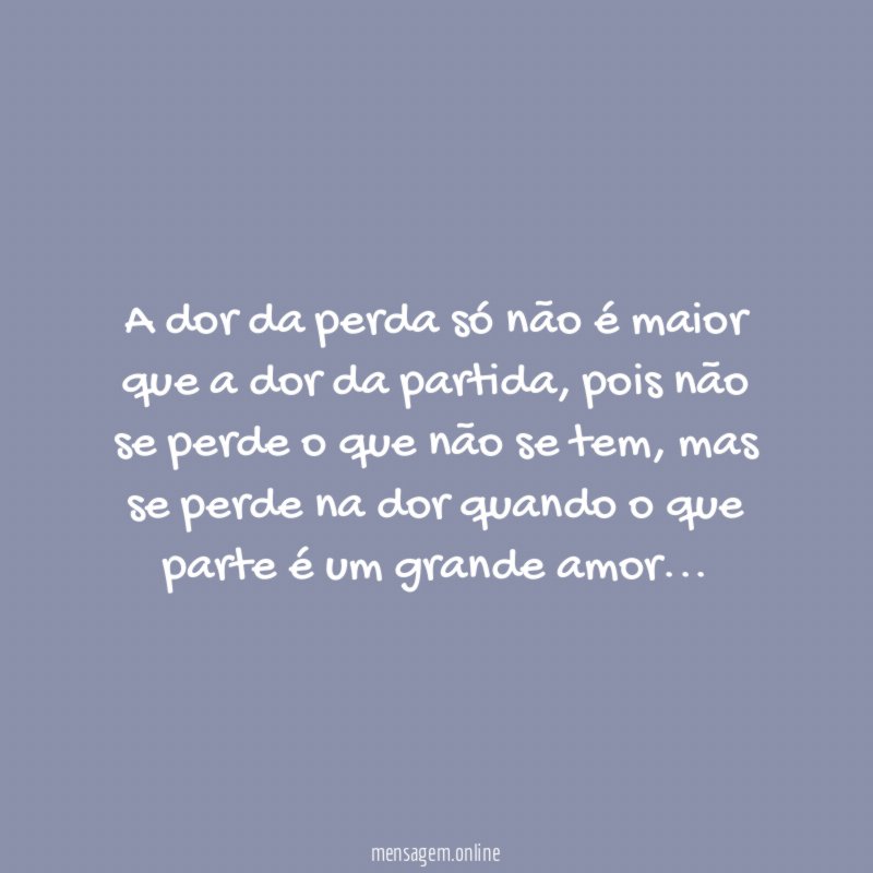 A dor da perda só não é