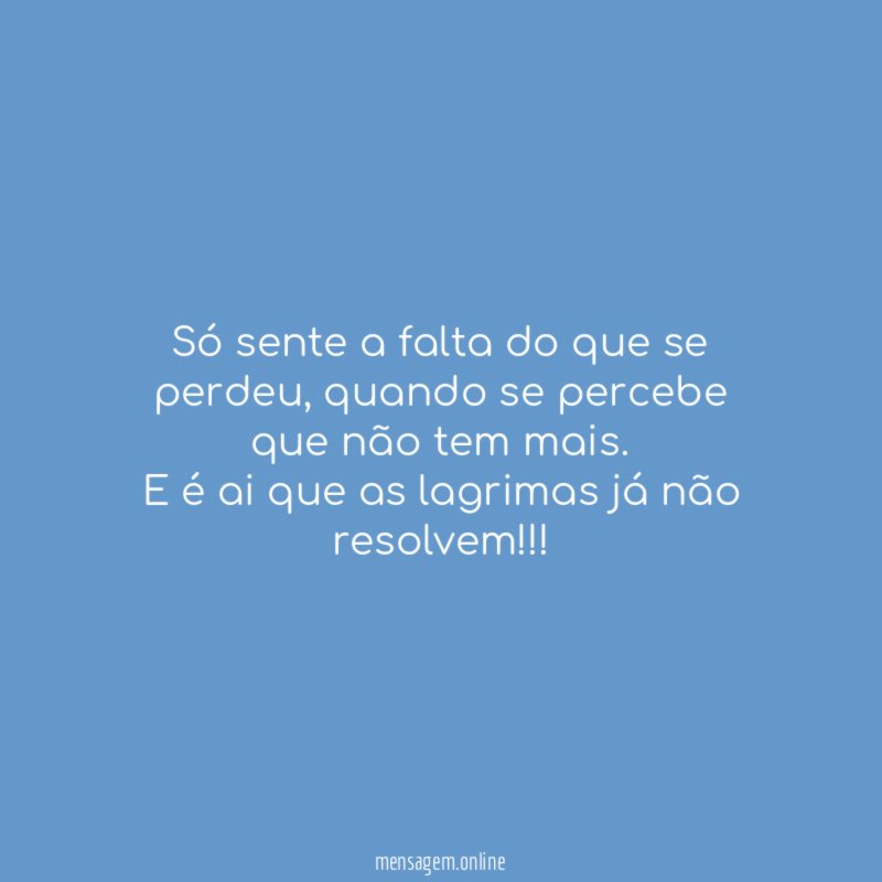 Só sente a falta do que se perdeu