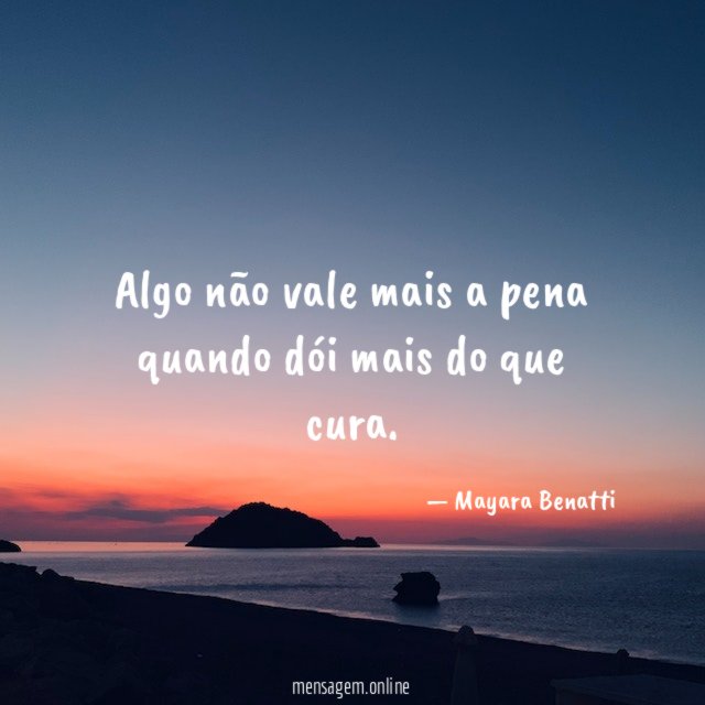 Algo não vale mais a pena quando dói