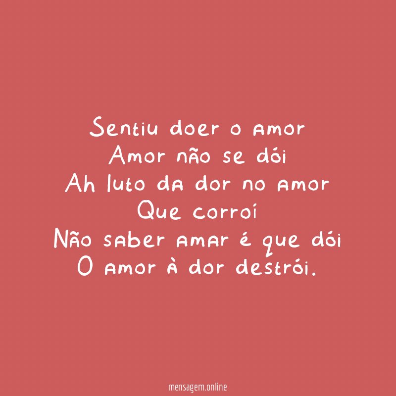 Sentiu doer o amor Amor não se dói Ah luto
