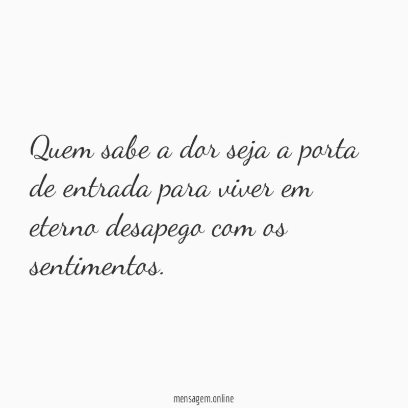 Quem sabe a dor seja a porta de