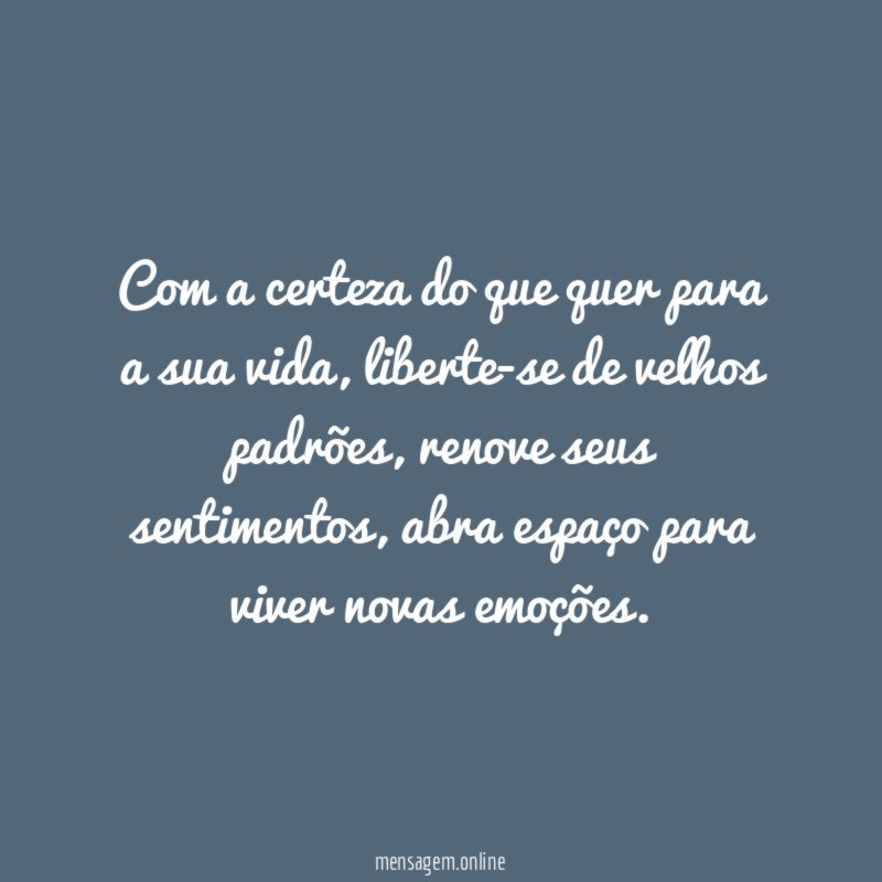 Com a certeza do que quer para a sua vida