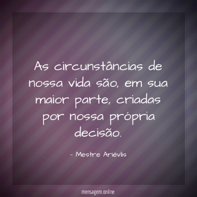 As circunstâncias de nossa vida são