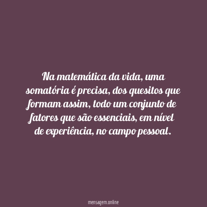 Na matemática da vida