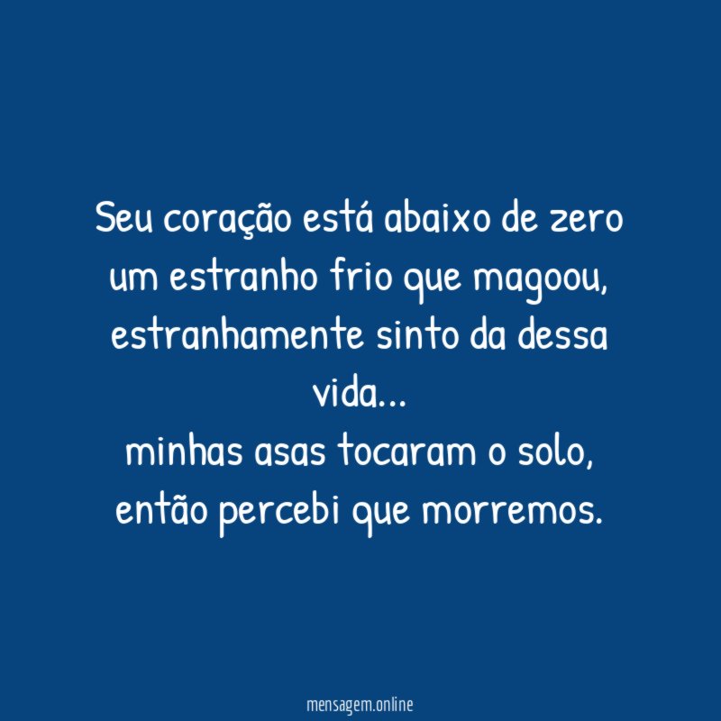 seu coração está abaixo de zero um estranho frio que magoou