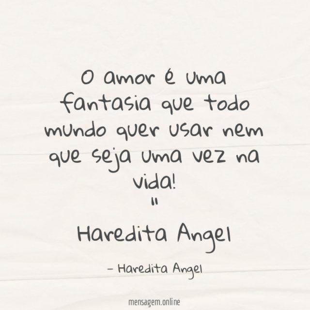 O amor é uma fantasia que todo mundo