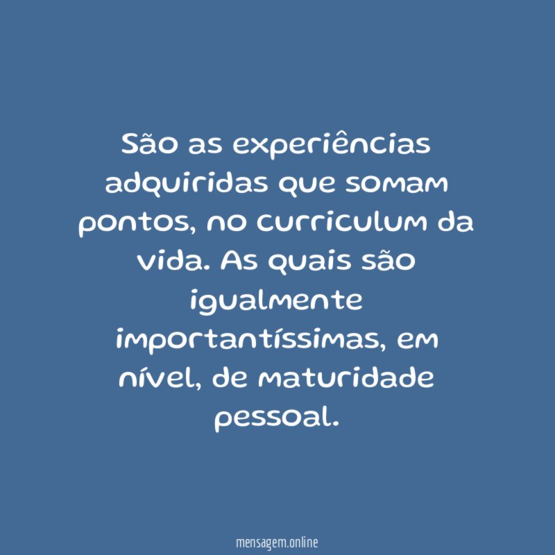 São as experiências adquiridas que somam pontos