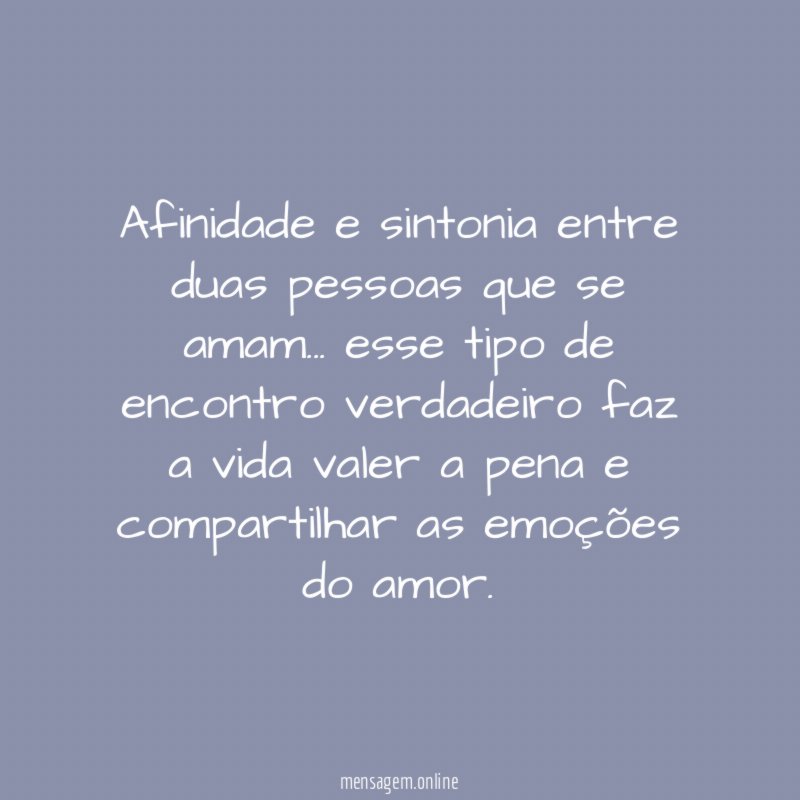 Afinidade e sintonia entre duas pessoas que se amam