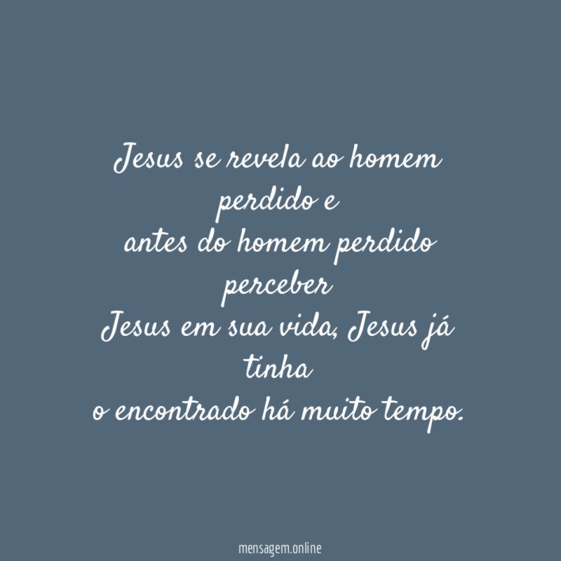 Jesus se revela ao homem perdido e antes do