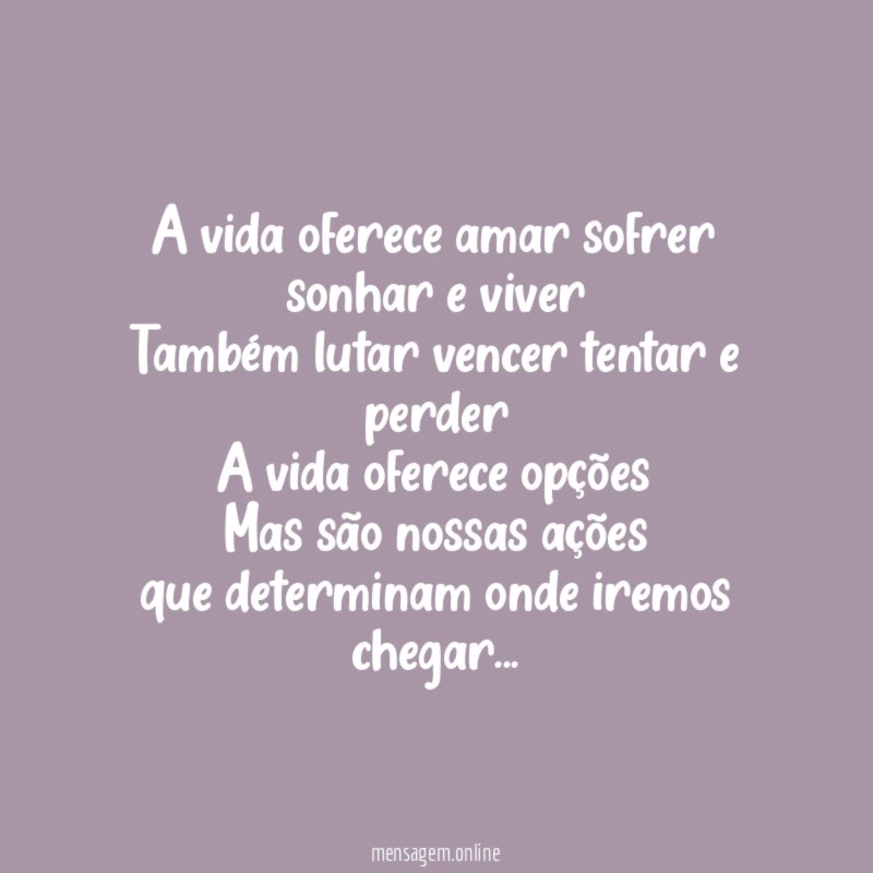 A vida oferece amar sofrer sonhar