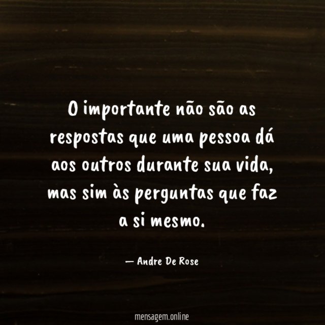 O importante não são as respostas que uma