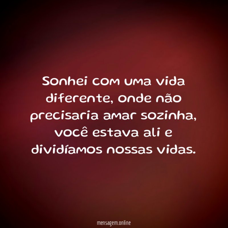 Sonhei com uma vida diferente