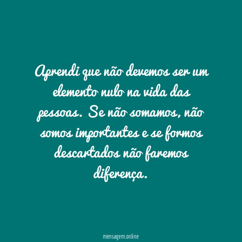 Aprendi que não devemos ser um elemento nulo
