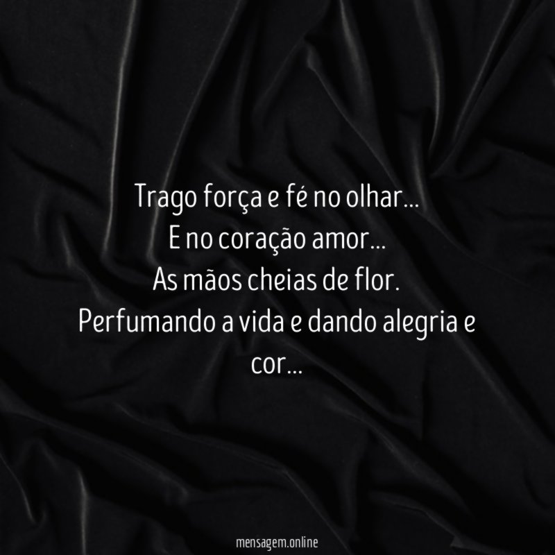 Trago força e fé no olhar