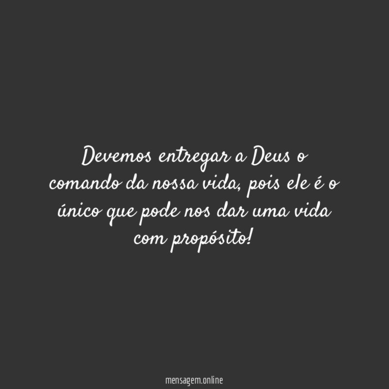 Devemos entregar a Deus o comando da nossa vida