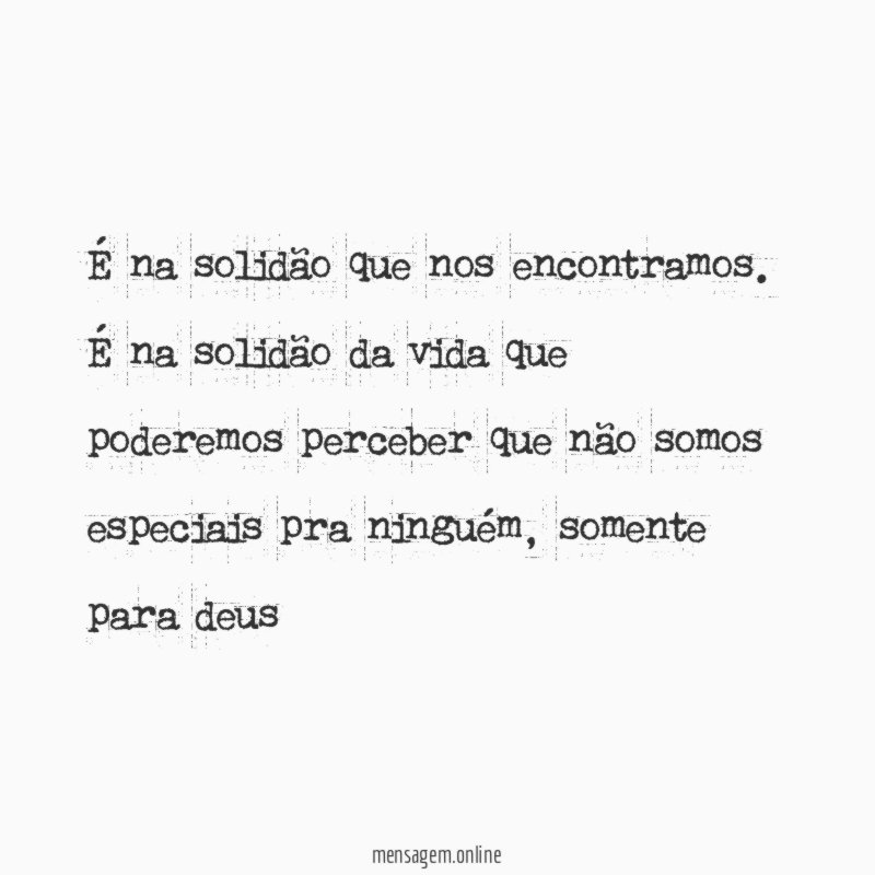 É na solidão que nos encontramos