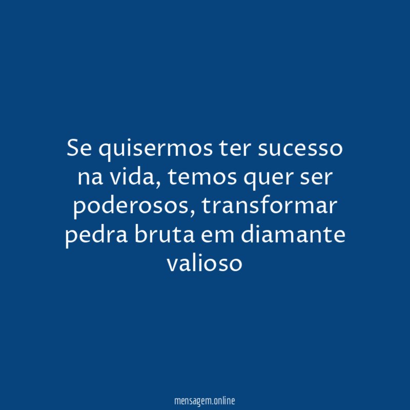 Se quisermos ter sucesso na vida