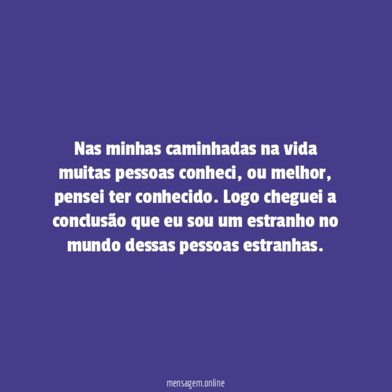 Nas minhas caminhadas na vida muitas pessoas conheci