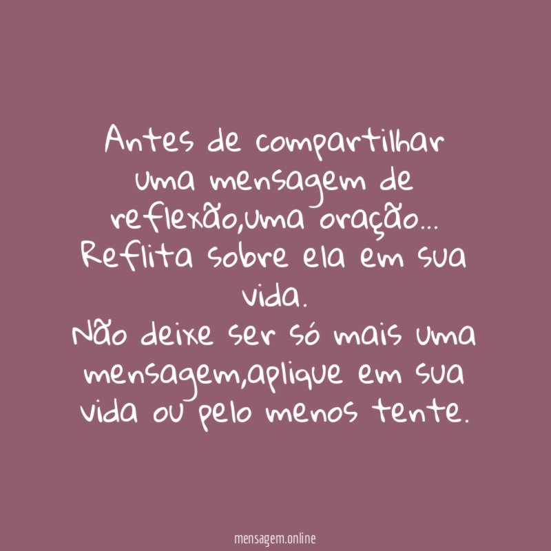 Antes de compartilhar uma mensagem de reflexão
