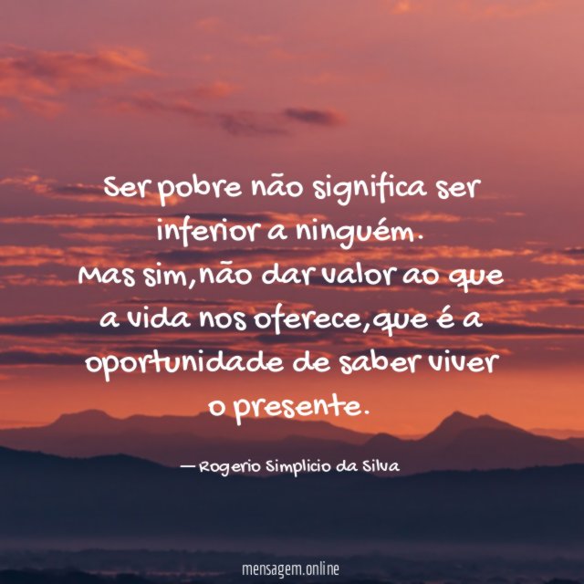 Ser pobre não significa ser inferior a ninguém