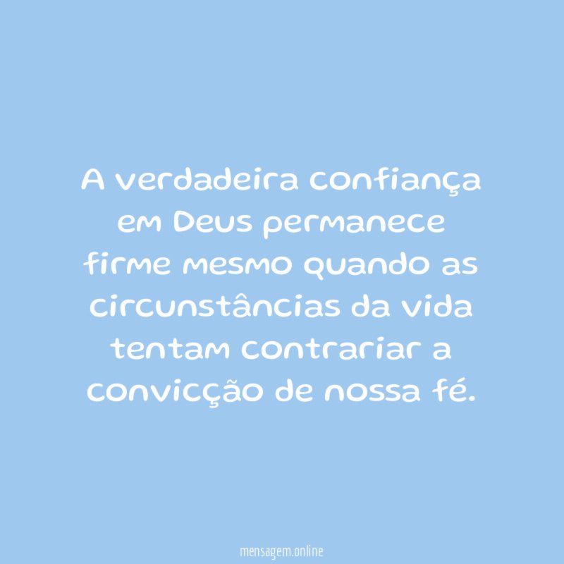 A verdadeira confiança em Deus permanece firme mesmo