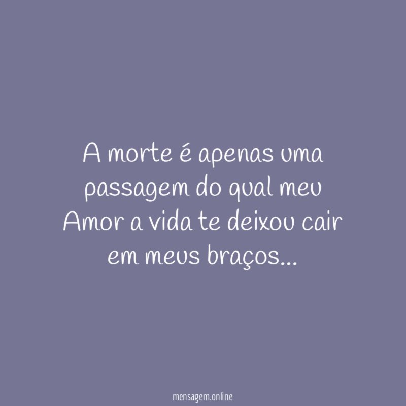 A morte é apenas uma passagem do qual