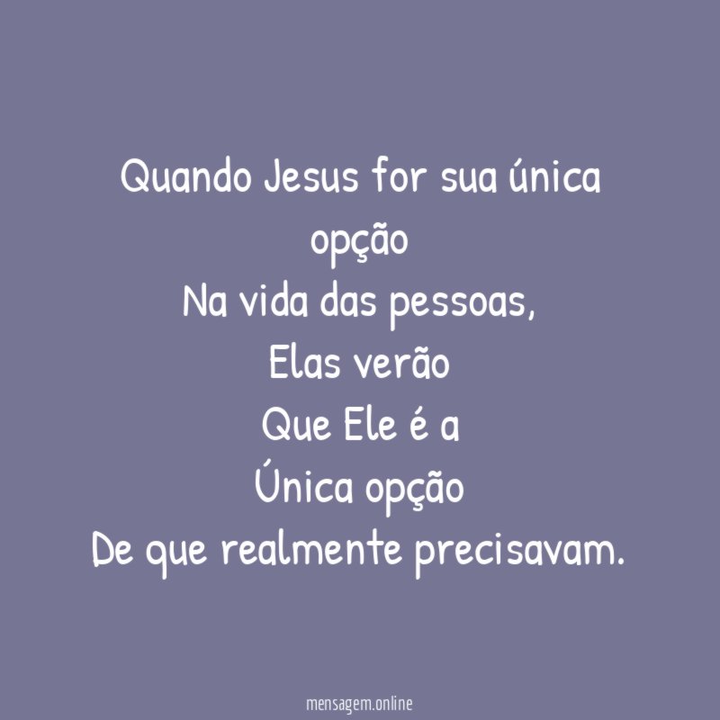 Quando Jesus for sua única opção Na vida das pessoas
