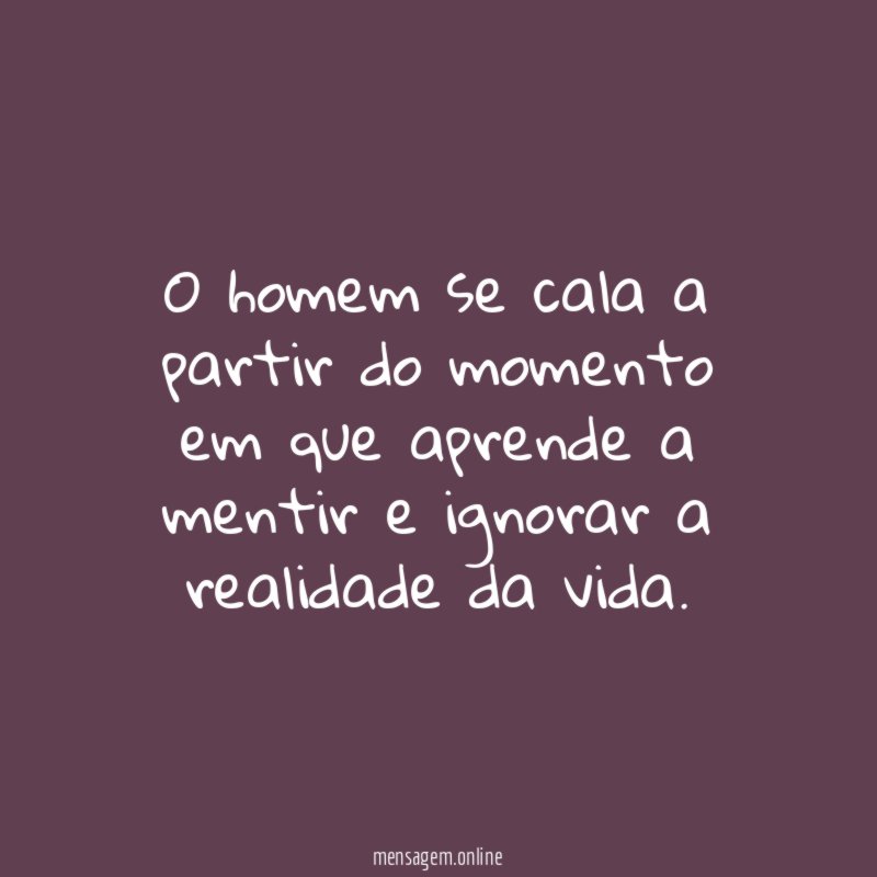 O homem se cala a partir do momento