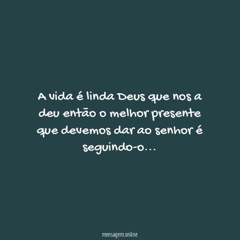 A vida é linda Deus que nos a