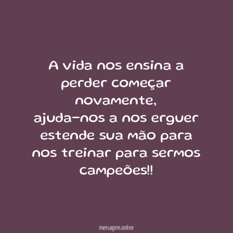 A vida nos ensina a perder começar novamente