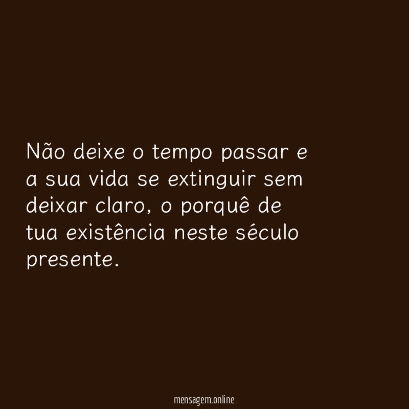 Não deixe o tempo passar e a sua