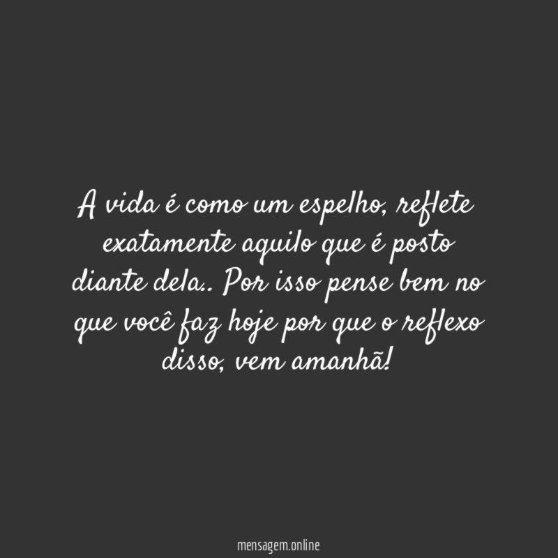 A vida é como um espelho