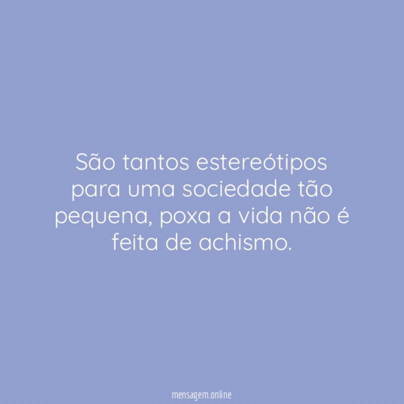 São tantos estereótipos para uma sociedade tão pequena
