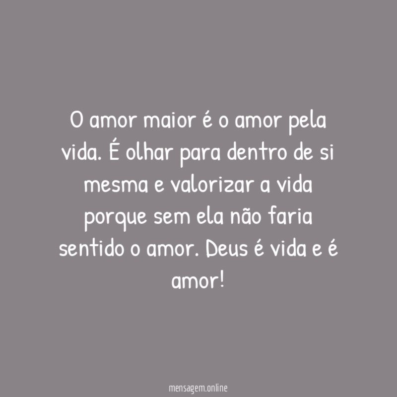 O amor maior é o amor pela vida