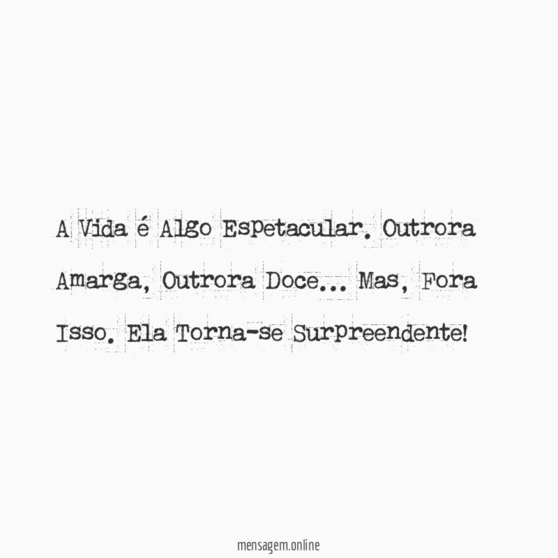 A Vida é Algo Espetacular