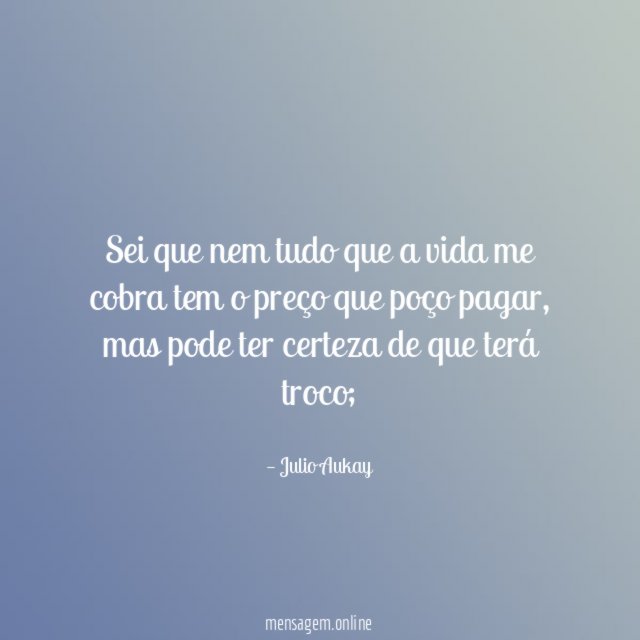 Sei que nem tudo que a vida me