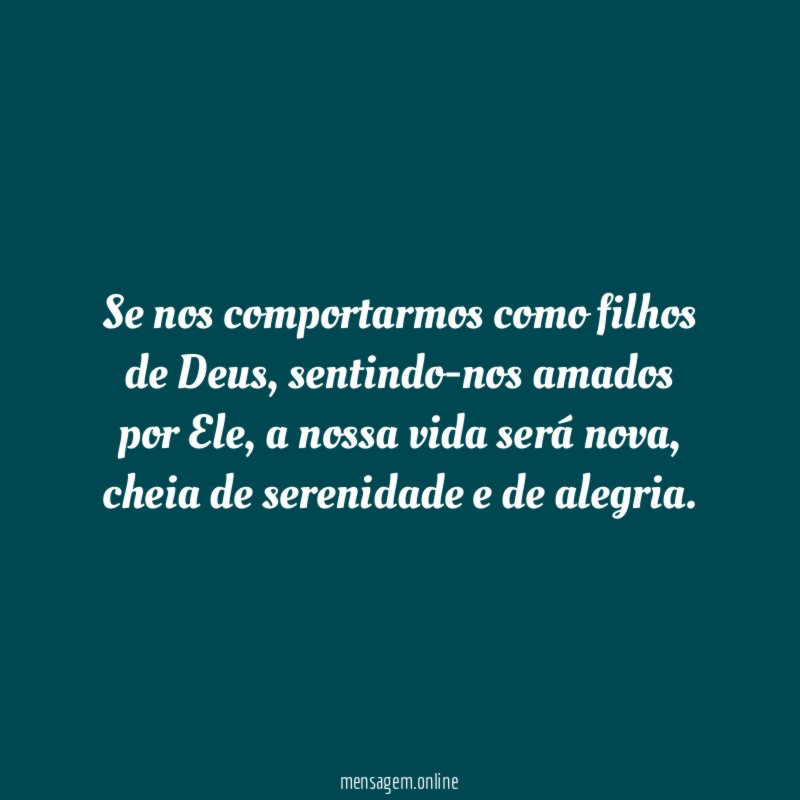 Se nos comportarmos como filhos de Deus
