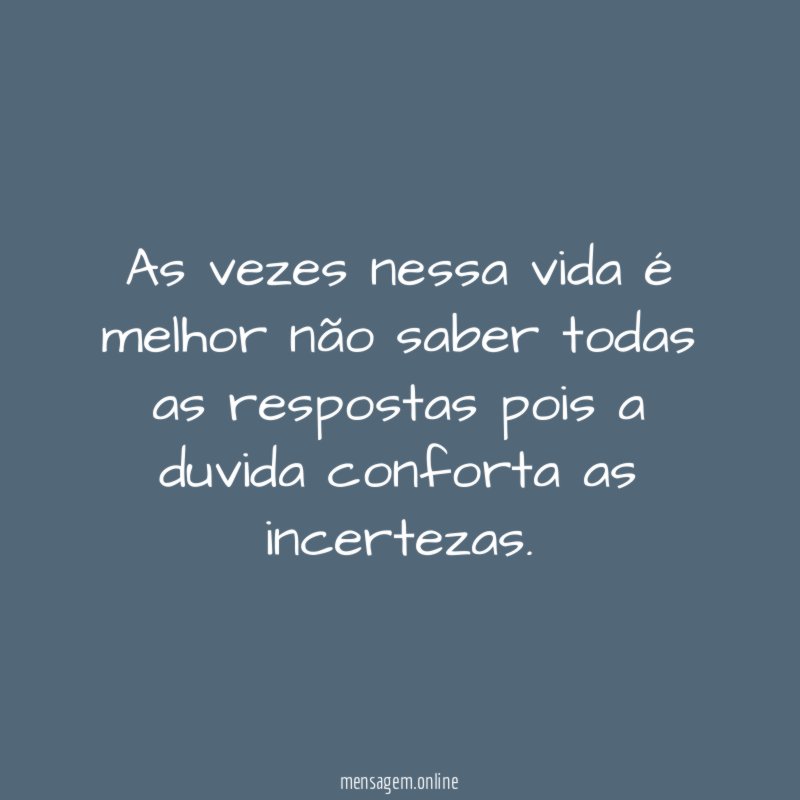 As vezes nessa vida é melhor não saber