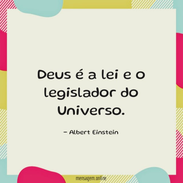 Deus é a lei e o legislador do Universo
