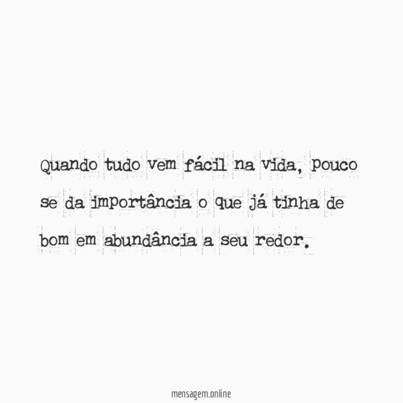 Quando tudo vem fácil na vida