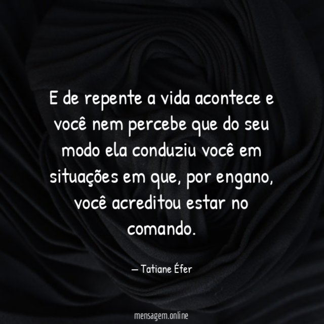 E de repente a vida acontece e você