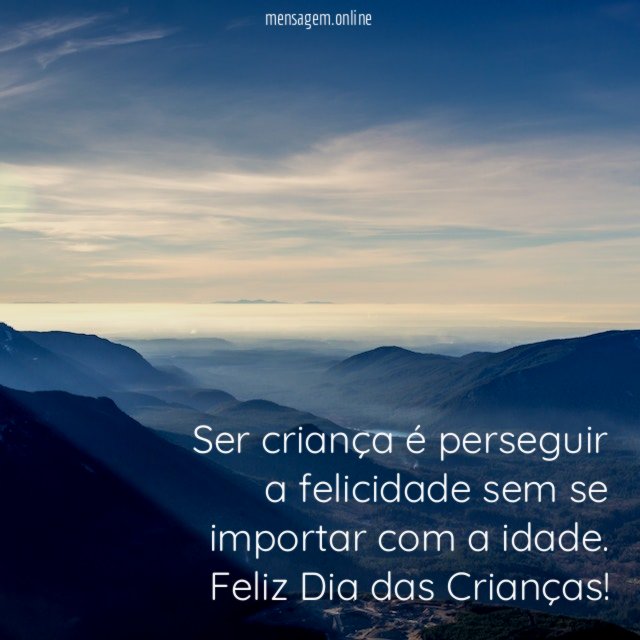 Ser criança é perseguir a felicidade sem se importar com a idade