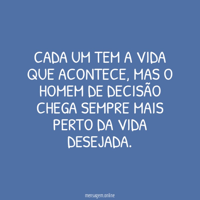 Cada um tem a vida que acontece