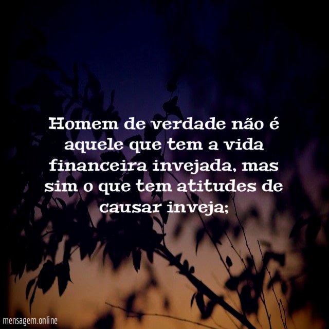 Homem de verdade não é aquele que tem a vida financeira invejada