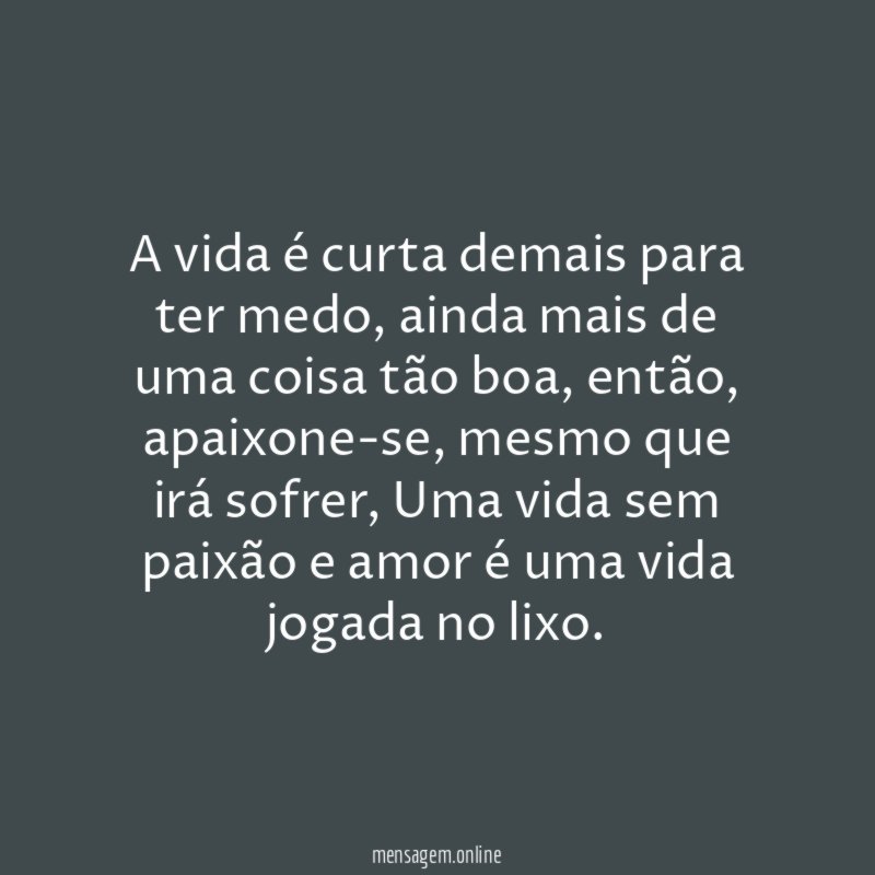 A vida é curta demais para ter medo