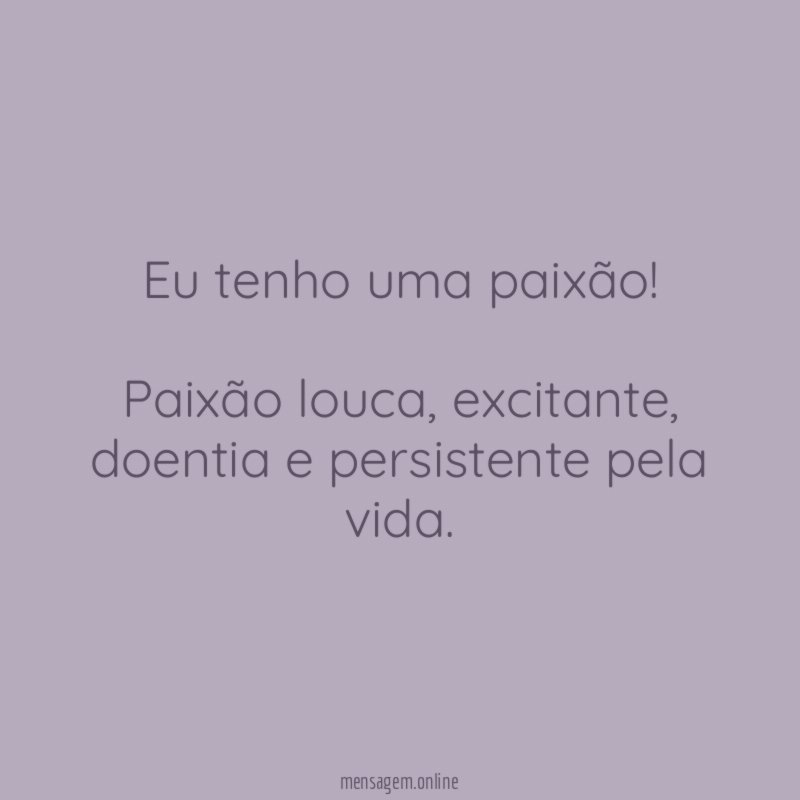 Eu tenho uma paixão