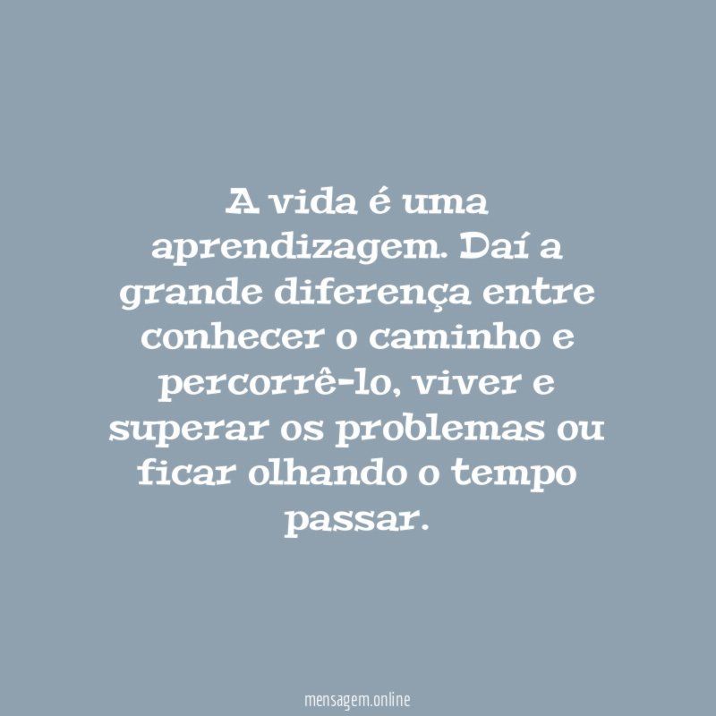 A vida é uma aprendizagem