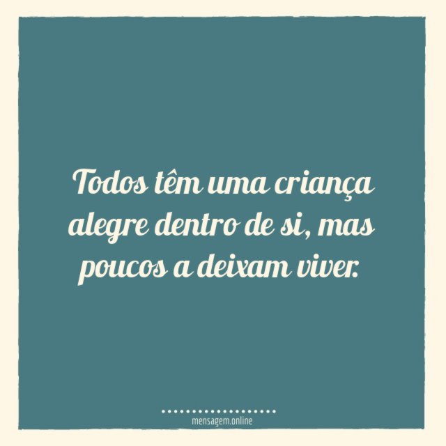 Todos têm uma criança alegre dentro de si