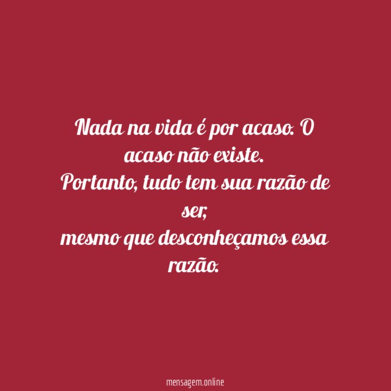 Nada na vida é por acaso